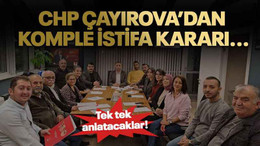 CHP Çayırova'dan komple istifa kararı...
